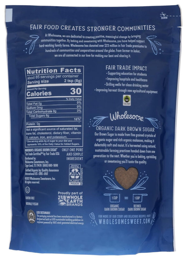 689465f28ef2c294dba59a66bc0bf86ed7fd1f646da391b95d815.jpg Wholesome Sweeteners 24-Ounce Organic Dark Brown Sugar, Fair Trade, Non GMO, Gluten Free & Vegan, Sugar for Baking and Glazing, 1 Pack